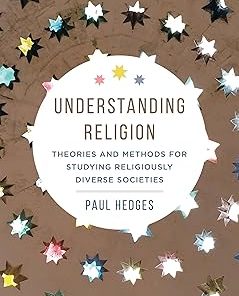 Understanding Religion Theories and Methods for Studying Religiously Diverse Societies
