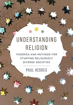 Understanding Religion Theories and Methods for Studying Religiously Diverse Societies