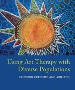 Using Art Therapy with Diverse Populations Crossing Cultures and Abilities