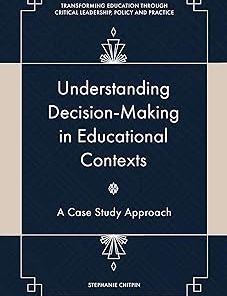 Understanding Decision-Making in Educational Contexts A Case Study Approach