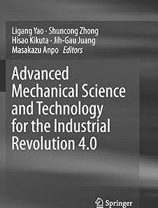 Advanced Mechanical Science and Technology for the Industrial Revolution 4.0