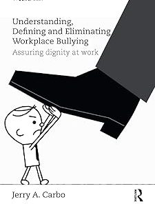 Understanding Defining and Eliminating Workplace Bullying
