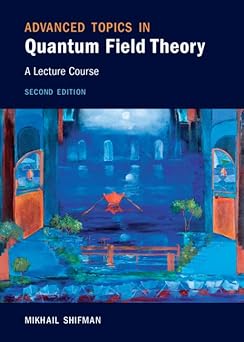 Advanced Topics in Quantum Field Theory A Lecture Course