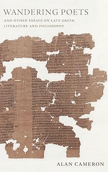 Wandering Poets and Other Essays on Late Greek Literature and Philosophy