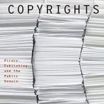 Without Copyrights Piracy Publishing and the Public Domain
