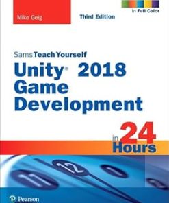 Unity 2018 Game Development in 24 Hours Sams Teach Yourself