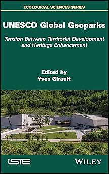 UNESCO Global Geoparks Tension Between Territorial Development and Heritage Enhancement