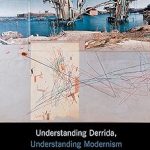 Understanding Derrida Understanding Modernism