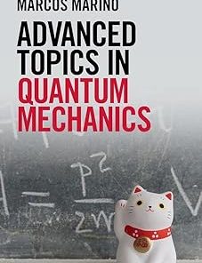 Advanced Topics in Quantum Mechanics