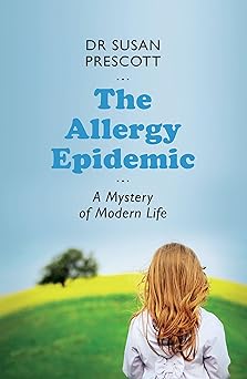 The Allergy Epidemic A Mystery of Modern Life