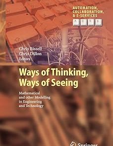 Ways of Thinking Ways of Seeing Mathematical and Other Modelling in Engineering and Technology