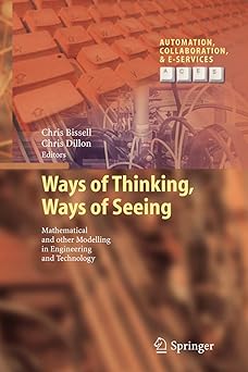 Ways of Thinking Ways of Seeing Mathematical and Other Modelling in Engineering and Technology