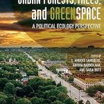 Urban Forests Trees and Greenspace A Political Ecology Perspective