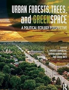 Urban Forests Trees and Greenspace A Political Ecology Perspective