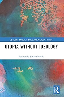 Utopia without Ideology