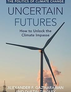 Uncertain Futures How to Unlock the Climate Impasse