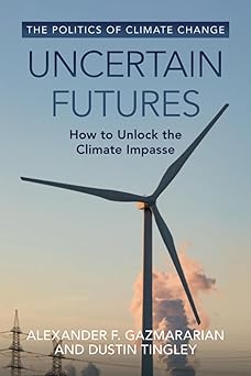 Uncertain Futures How to Unlock the Climate Impasse
