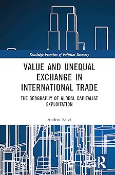 Value and Unequal Exchange in International Trade The Geography of Global Capitalist Exploitation