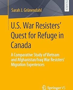 U.S. War Resisters' Quest for Refuge in Canada