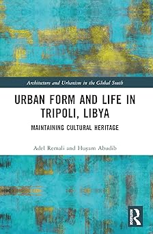 Urban Form and Life in Tripoli Libya Maintaining Cultural Heritage