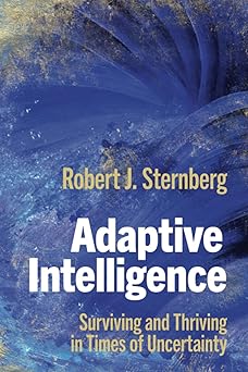 Adaptive Intelligence Surviving and Thriving in Times of Uncertainty