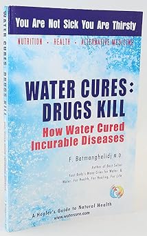 Water Cures Drugs Kill How Water Cured Incurable Diseases