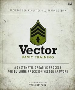 Vector Basic Training A Systematic Creative Process for Building Precision Vector Artwork
