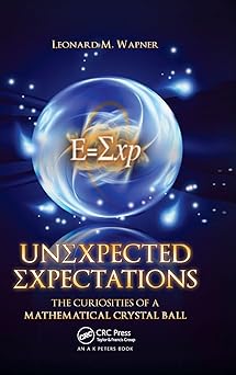 Unexpected Expectations The Curiosities of a Mathematical Crystal Ball