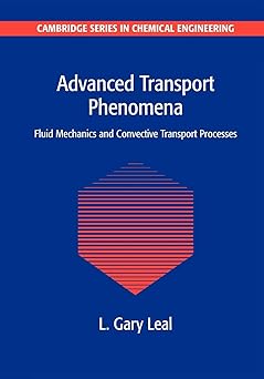 Advanced Transport Phenomena Fluid Mechanics and Convective Transport Processe