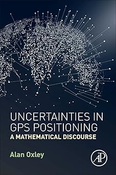 Uncertainties in GPS Positioning A Mathematical Discourse