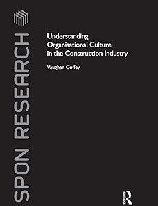 Understanding Organisational Culture in the Construction Industry
