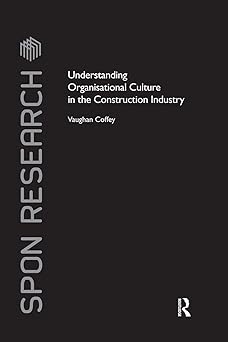 Understanding Organisational Culture in the Construction Industry