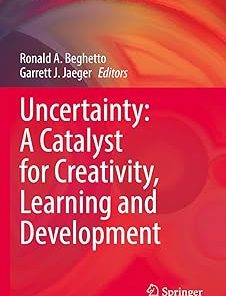 Uncertainty A Catalyst for Creativity Learning and Development