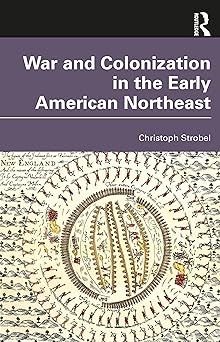 Routledge War and Colonization in the Early American Northeast