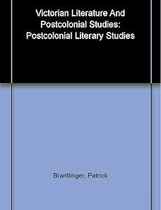 Victorian Literature and Postcolonial Studies
