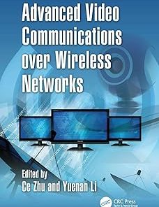 Advanced Video Communications Over Wireless Networks