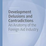 Development Delusions and Contradictions An Anatomy of the Foreign Aid Industry