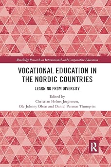 Vocational Education in the Nordic Countries Learning from Diversity