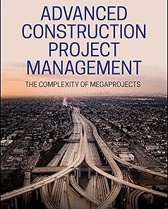 Advanced Construction Project Management The Complexity of Megaprojects