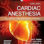 Kaplan's Cardiac Anesthesia In Cardiac and Noncardiac Surgery