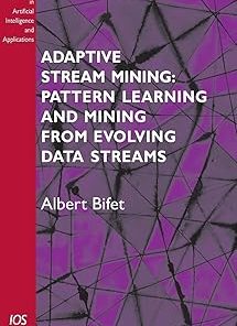 Adaptive Stream Mining Pattern Learning and Mining from Evolving Data Streams