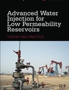 Advanced Water Injection for Low Permeability Reservoirs Theory and Practice