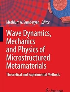 Wave Dynamics Mechanics and Physics of Microstructured Metamaterials