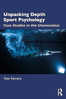 Unpacking Depth Sport Psychology Case Studies in the Unconscious