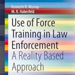 Springer Use of Force Training in Law Enforcement A Reality Based Approach