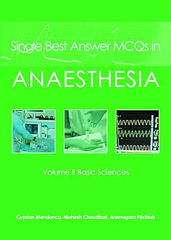 Single Best Answer MCQs in Anaesthesia Volume II - Basic Sciences