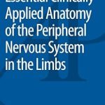 Essential Clinically Applied Anatomy of the Peripheral Nervous System in the Limbs