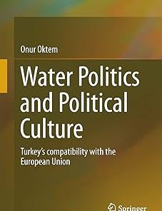 Water Politics and Political Culture Turkey's Compatibility with the European Union