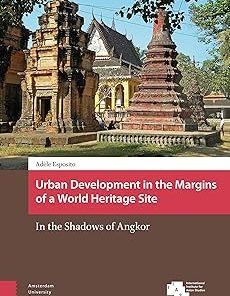 Urban Development in the Margins of a World Heritage Site In the Shadows of Angkor