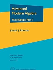 Advanced Modern Algebra Third Edition Part I